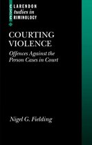 Clarendon Studies in Criminology- Courting Violence