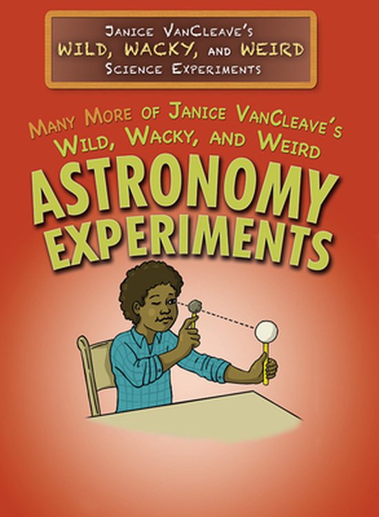 Janice VanCleave's Wild, Wacky, and Weird Science Experiment ... - cover