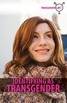 Transgender Life - Identifying as Transgender