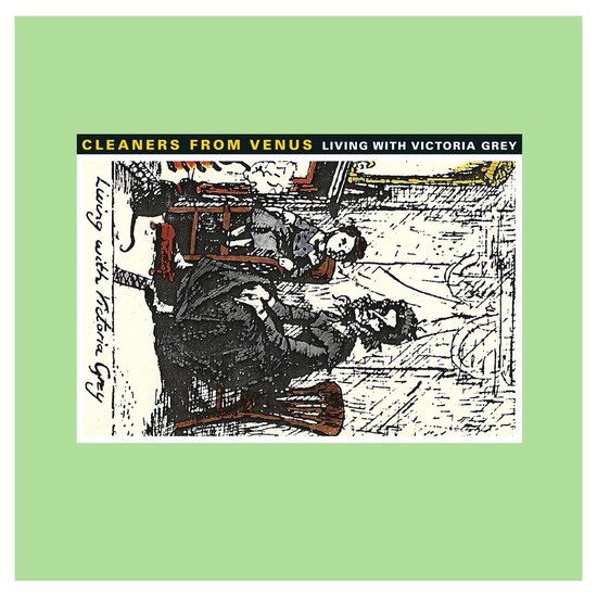 Cleaners From Venus Living With Victoria Grey (LP), Cleaners From