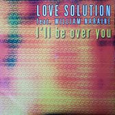 Love Solution Feat. William Naraine – I'll Be Over You