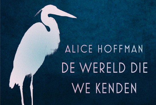 Boekomslag met een witte reiger tegen een donkerblauwe achtergrond en de tekst De wereld die we kenden.