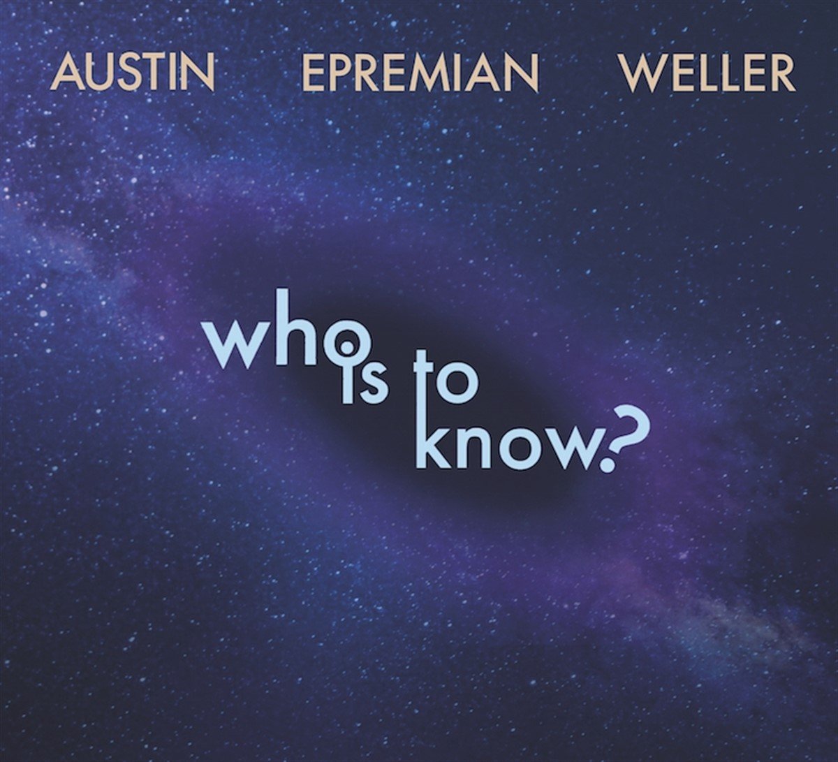 Austin, Epremian & Weller - Who Is To Know? (CD)