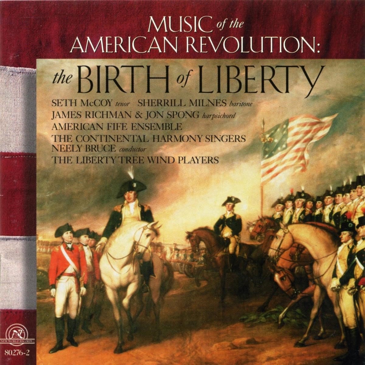 American Fife Ensemble, The Continental Harmony Singers, The Liberty Tree Wind Player - Music Of The American Revolution: The Birth Of Liberty (CD)