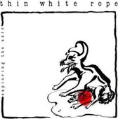 Thin White Rope - Exploring The Axis (CD)