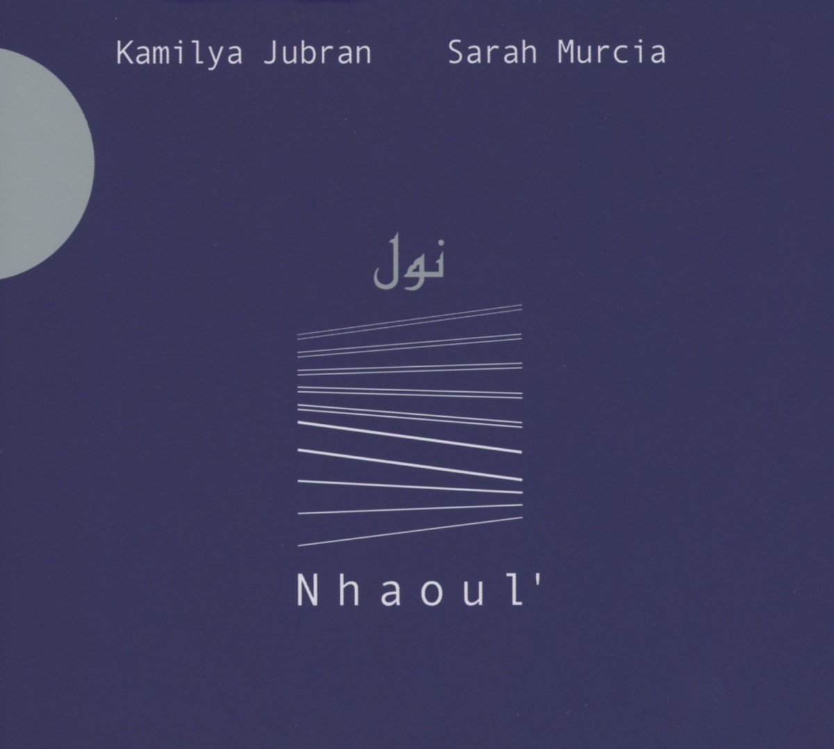 Kamilya Jubran & Sarah Murcia - Nhaoul' (CD)