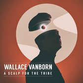 Wallace Vanborn - A Scalp For The Tribe (CD)