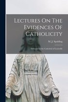 Lectures On The Evidences Of Catholicity