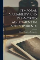 Temporal Variability and Pre-morbid Adjustment in Schizophrenia