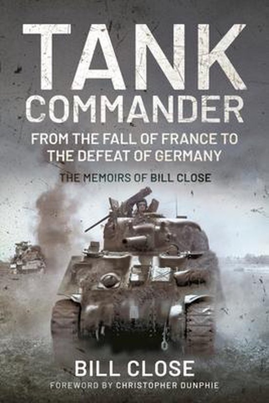 Boek "Tank Commander: From the Fall of France to the Defeat of Germany" met een tank op de voorgrond. "Tank Commander" en "Bill Close" zijn groot gedrukt.