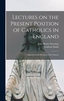 Lectures on the Present Position of Catholics in England