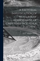 A Factorial Investigation of Measures of Achievement of Objectives in Science Teaching