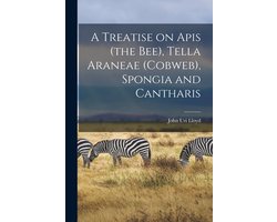 A Treatise on Apis (the Bee), Tella Araneae (cobweb), Spongia and Cantharis