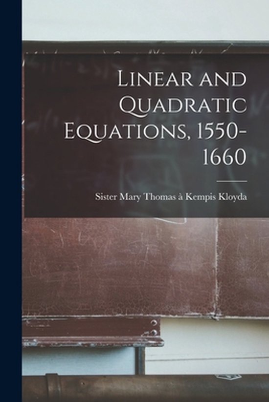Linear and Quadratic Equations, 1550-1660 - cover