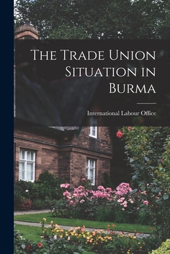 The Trade Union Situation in Burma - cover