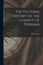 The Victoria History of the County of Durham; v.2