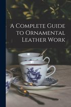 A Complete Guide to Ornamental Leather Work