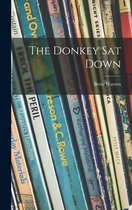 The Donkey Sat Down