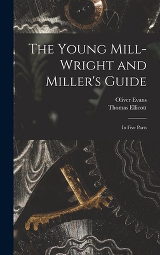 The Young Mill-wright and Miller's Guide - cover