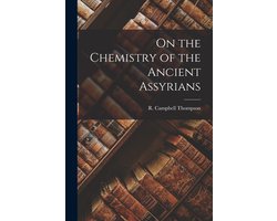On the Chemistry of the Ancient Assyrians