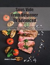Sous Vide Cookbook- Sous Vide From Beginner To Advanced