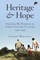 Heritage and Hope: Finding my Purpose in Virgin Islands Culture 1938-1963: Finding my Purpose in Virgin Islands Culture 1938-1963: Finding my Purpose in Virgin Islands Culture 1938
