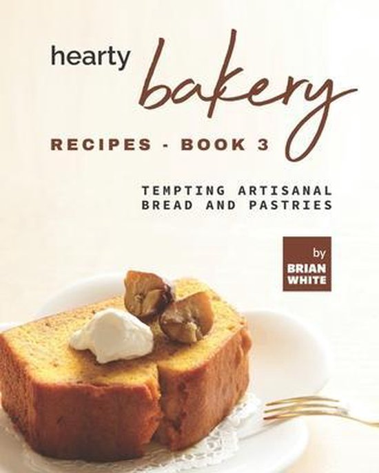 Hearty Bakery Recipes - Book 3 - cover