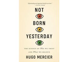 Omslag van Not Born Yesterday – The Science of Who We Trust and What We Believe