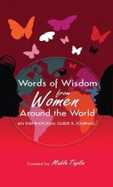 Words of Wisdom from Women Around the World an Inspirational Guide & Journal