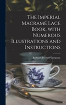 The Imperial Macrame Lace Book, With Numerous Illustrations and Instructions