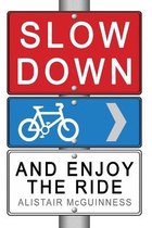 Slow Down and Enjoy the Ride
