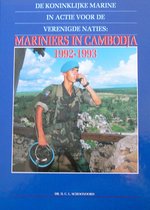 mariniers in Cambodja 1992-1993. De Kon. Marine in actie voor de VN