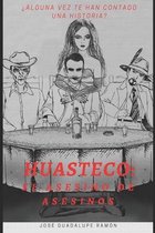 Huasteco: El asesino de asesinos