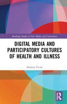 Digital Media and Participatory Cultures of Health and Illness