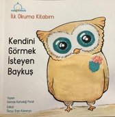 Kendini Görmek İsteyen Baykuş İlk Okuma Kitabım