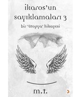 İkaros'un Sayıklamaları 3 Bir Ütopya Hikayesi