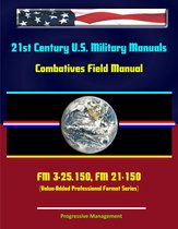 21st Century U.S. Military Manuals: Combatives Field Manual - FM 3-25.150, FM 21-150 (Value-Added Professional Format Series)