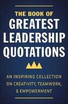 The Book Of Greatest Leadership Quotations