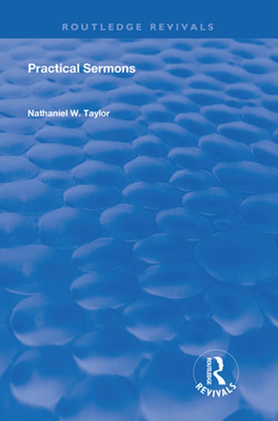Routledge Revivals - Practical Sermons (ebook), Nathaniel W Taylor ...
