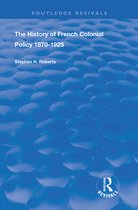 Routledge Revivals - The History of French Colonial Policy, 1870-1925