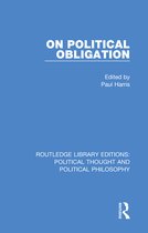 Routledge Library Editions: Political Thought and Political Philosophy - On Political Obligation