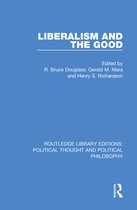 Routledge Library Editions: Political Thought and Political Philosophy - Liberalism and the Good