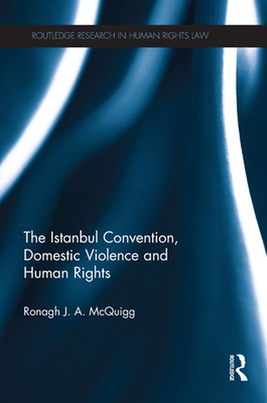 Routledge Research in Human Rights Law - The Istanbul Convention, Domestic Violence and Human Rights