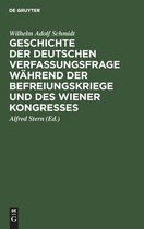 Geschichte Der Deutschen Verfassungsfrage Wahrend Der Befreiungskriege Und Des Wiener Kongresses