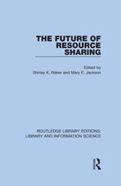 Routledge Library Editions: Library and Information Science - The Future of Resource Sharing