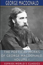 The Poetical Works of George MacDonald, Volume I (Esprios Classics)