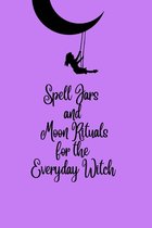 Spell Jars and Moon Rituals for the Everyday Witch