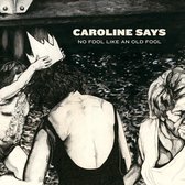 Caroline Says - There's No Fool Like An Old Fool (CD)