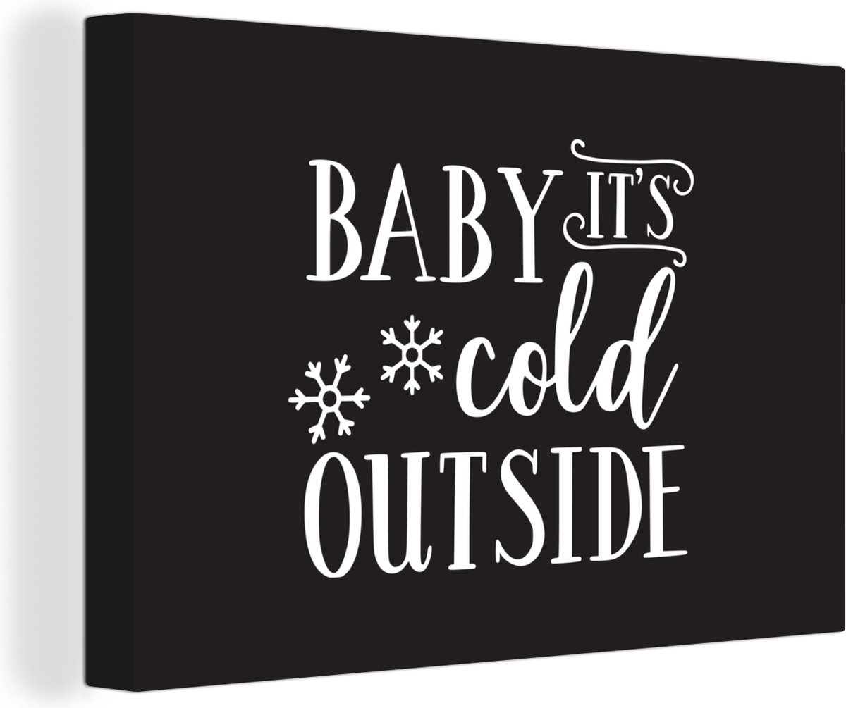 Canvas Schilderij Quote Baby it's cold outside wanddecoratie winter wit op zwart - 180x120 cm - Wanddecoratie XXL