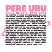 Pere Ubu - Drive He Said 1994-2002 (4 LP)